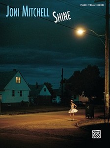 Joni Mitchell -- Shine: Piano/Vocal/Chords di Joni Mitchell edito da ALFRED PUBN