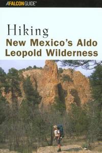 Hiking New Mexico's Aldo Leopold Wilderness di Bill Cunningham, Polly Cunningham edito da Rowman & Littlefield