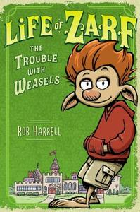 Life of Zarf: The Trouble with Weasels di Rob Harrell edito da DIAL