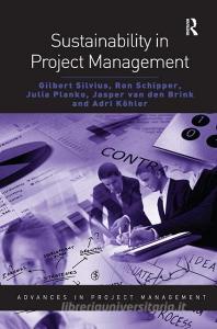 Sustainability in Project Management di Gilbert Silvius edito da Taylor & Francis Ltd