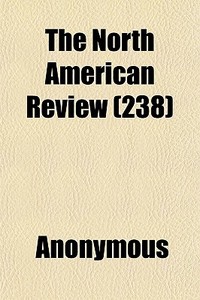 The North American Review 238 di Anonymous edito da General Books