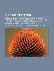 Dream Theater: Album Dei Dream Theater, di Fonte Wikipedia edito da Books LLC, Wiki Series