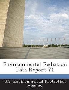 Environmental Radiation Data Report 74 edito da Bibliogov
