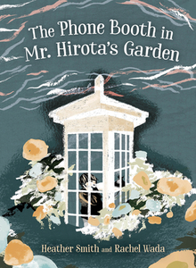 The Phone Booth in Mr. Hirota's Garden di Heather Smith edito da ORCA BOOK PUBL