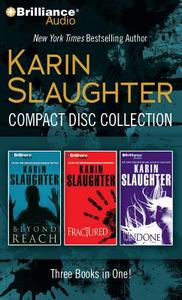Karin Slaughter Compact Disc Collection: Beyond Reach, Fractured, Undone di Karin Slaughter edito da Brilliance Audio