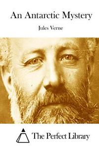 An Antarctic Mystery di Jules Verne edito da Createspace