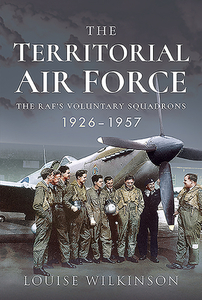 The Territorial Air Force di Frances Louise Wilkinson edito da Pen & Sword Books Ltd