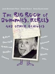 The Big Book of Dummies, Rebels and Other Geniuses di Jean-Bernard Pouy, Serge Bloch, Anne Blanchard edito da Enchanted Lion Books
