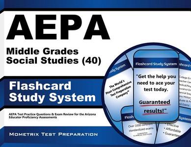 Aepa Middle Grades Social Studies (40) Flashcard Study System: Aepa Test Practice Questions and Exam Review for the Arizona Educator Proficiency Asses di Aepa Exam Secrets Test Prep Team edito da Mometrix Media LLC