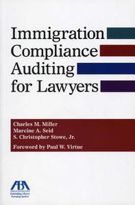 Immigration Compliance Auditing For Lawyers di Marcine A. Seid, Charles M. Miller, S. Christopher Stowe edito da American Bar Association