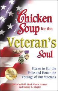 Chicken Soup for the Veteran's Soul: Stories to Stir the Pride and Honor the Courage of Our Veterans di Jack Canfield, Mark Victor Hansen, Sidney R. Slagter edito da CHICKEN SOUP FOR THE SOUL