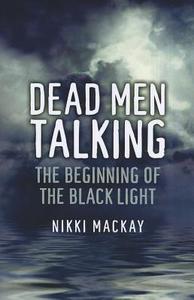 Dead Men Talking di Nikki Mackay edito da John Hunt Publishing