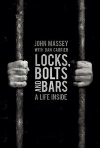 Locks, Bolts And Bars di John Massey edito da The History Press Ltd