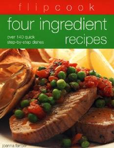 Four Ingredient Recipes di Joanna Farrow edito da Anness Publishing