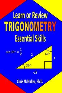 Learn or Review Trigonometry Essential Skills di Chris McMullen edito da Zishka Publishing