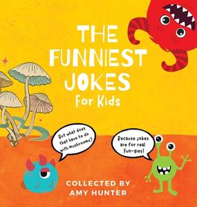 The Funniest Jokes for Kids di Amy Hunter edito da LIGHTNING SOURCE INC