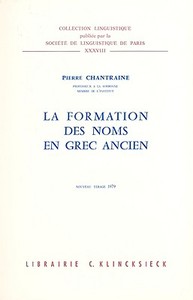 La Formation Des Noms En Grec Ancien di Pierre Chantraine edito da Peeters