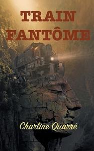 Train Fantôme di Charline Quarré edito da Books on Demand