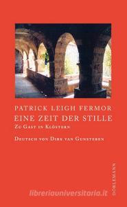 Eine Zeit der Stille di Patrick Leigh Fermor edito da Doerlemann Verlag