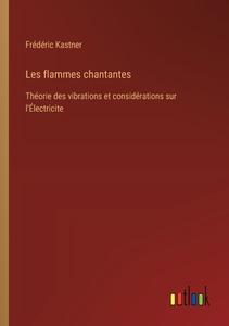 Les flammes chantantes di Frédéric Kastner edito da Outlook Verlag