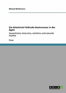 Die Griechisch-Türkische Kontroverse in der Ägäis di Michael Weithmann edito da GRIN Publishing