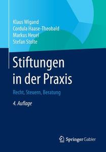Stiftungen in der Praxis di Klaus Wigand, Cordula Haase-Theobald, Markus Heuel, Stefan Stolte edito da Gabler, Betriebswirt.-Vlg