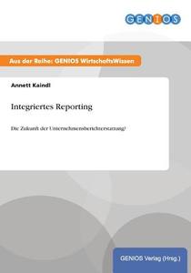 Integriertes Reporting di Annett Kaindl edito da GBI-Genios Verlag
