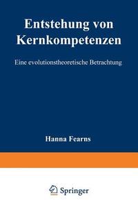 Entstehung von Kernkompetenzen di Hanna Fearns edito da Deutscher Universitätsverlag