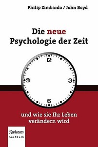 Die Neue Psychologie Der Zeit di Philip G. Zimbardo, John Boyd edito da Spektrum Akademischer Verlag