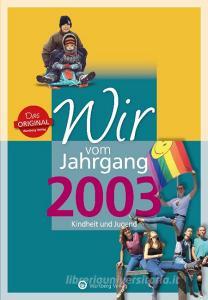 Wir vom Jahrgang 2003 - Kindheit und Jugend di Solveig Ungerer edito da Wartberg Verlag