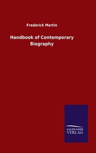 Handbook of Contemporary Biography di Frederick Martin edito da Salzwasser-Verlag GmbH