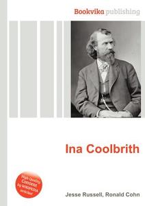 Ina Coolbrith di Jesse Russell, Ronald Cohn edito da Book On Demand Ltd.