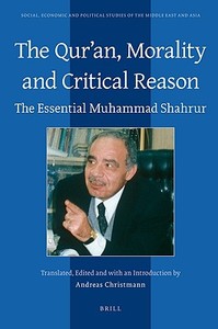 The Qur'an, Morality and Critical Reason: The Essential Muhammad Shahrur di Muhammad Shahrur edito da BRILL ACADEMIC PUB