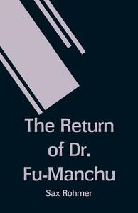 The Return of Dr. Fu-Manchu di Sax Rohmer edito da Alpha Editions