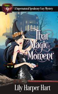 That Magic Moment di Hart Lily Harper Hart edito da Independently Published