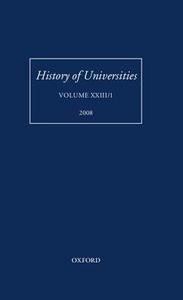 History of Universities, Volume 23/1 di Mordechai Feingold edito da OXFORD UNIV PR