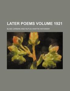 Later Poems di Bliss Carman edito da General Books Llc