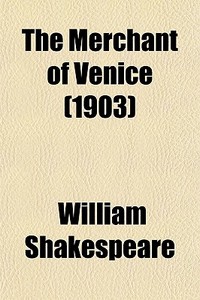 The Merchant Of Venice (1903) di William Shakespeare edito da General Books Llc