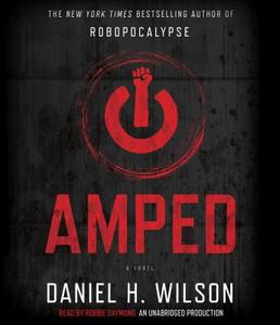 Amped di Daniel H. Wilson edito da Random House Audio Publishing Group