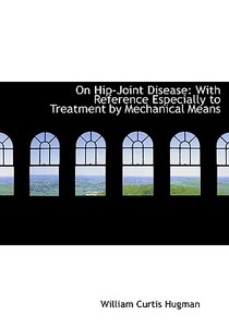 On Hip-joint Disease di William Curtis Hugman edito da Bibliolife