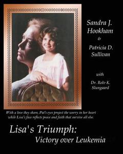 Lisa's Triumph: Victory Over Leukemia di Sandra J. Hookham edito da Multeity Books