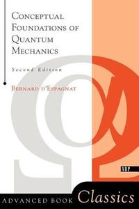 Conceptual Foundations Of Quantum Mechanics di Bernard d' Espagnat edito da Taylor & Francis Inc