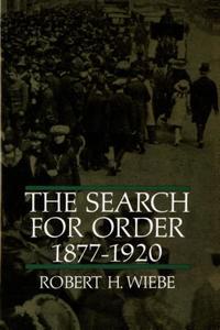 The Search for Order, 1877-1920 di Robert H. Wiebe edito da HILL & WANG
