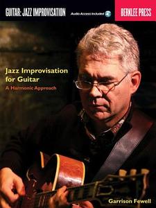 Jazz Improvisation for Guitar: A Harmonic Approach di Garrison Fewell edito da BERKLEE PR