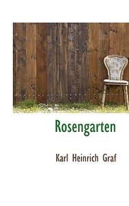 Rosengarten di Karl Heinrich Graf edito da Bibliolife