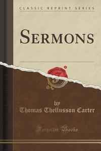 Sermons (classic Reprint) di Thomas Thellusson Carter edito da Forgotten Books
