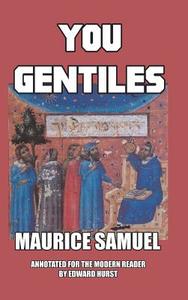 You Gentiles di Maurice Samuel edito da Blurb