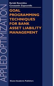 Goal Programming Techniques for Bank Asset Liability Management di Kyriaki Kosmidou, Constantin Zopounidis edito da Springer US