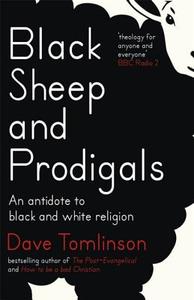 Black Sheep and Prodigals di Dave Tomlinson edito da Hodder & Stoughton