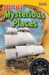 Unsolved! Mysterious Places (Library Bound) (Advanced) di Stephanie Kuligowski edito da TEACHER CREATED MATERIALS